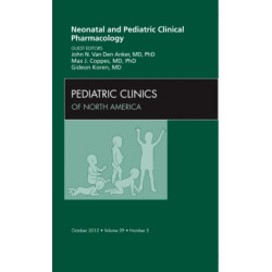 Neonatal and Pediatric Clinical Pharmacology, An Issue of Pediatric Clinics
