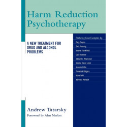 Harm Reduction Psychotherapy: A New Treatment for Drug and Alcohol Problems