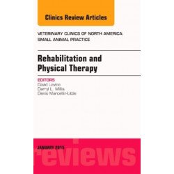 Rehabilitation and Physical Therapy, An Issue of Veterinary Clinics of North America: Small Animal Practice
