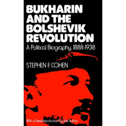Bukharin and the Bolshevik Revolution: A Political Biography, 1888-1938