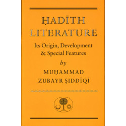 Hadith Literature: Its Origin, Development & Special Features