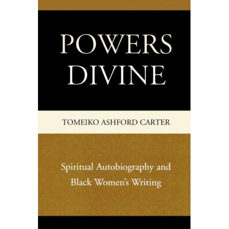 Powers Divine: Spiritual Autobiography and Black Women's Writing