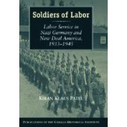 Soldiers of Labor: Labor Service in Nazi Germany and New Deal America, 1933–1945