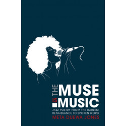 The Muse Is Music: Jazz Poetry from the Harlem Renaissance to Spoken Word