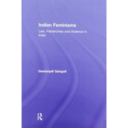 Indian Feminisms: Law, Patriarchies and Violence in India