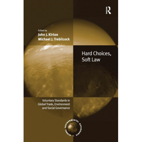 Hard Choices, Soft Law: Voluntary Standards in Global Trade, Environment and Social Governance