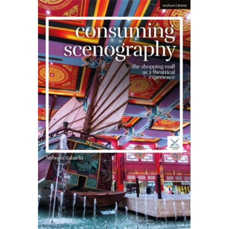 Consuming Scenography: The Shopping Mall as a Theatrical Experience