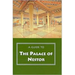A Guide to the Palace of Nestor, Mycenaean Sites in Its Environs, and the Chora Museum