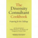 The Diversity Consultant Cookbook: Preparing for the Challenge