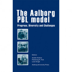 The Aalborg PBL model: Progress, Diversity and Challenges