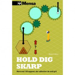 Mensa - Hold dig skarp: Mere end 100 opgaver, der udfordrer de små grå