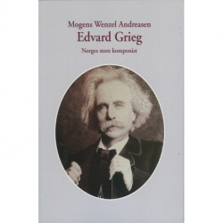 Edvard Grieg: Norges store komponist