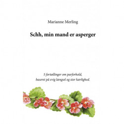 Schh, min mand er asperger: 5 fortællinger om parforhold,  baseret på evig længsel og stor kærlighed