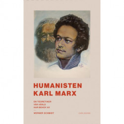Humanisten Karl Marx : en teoretiker vår välrd har behov av