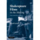Shakespeare Films in the Making: Vision, Production and Reception