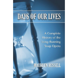 Days of Our Lives: A Complete History of the Long-Running Soap Opera