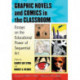 Graphic Novels and Comics in the Classroom: Essays on the Educational Power of Sequential Art