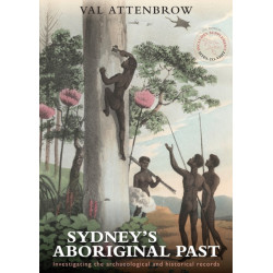 Sydney's Aboriginal Past: Investigating the Archaeological and Historical Records