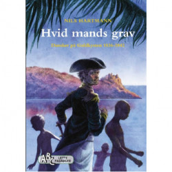 Hvid mands grav: Dansker på Guldkysten 1836-1842