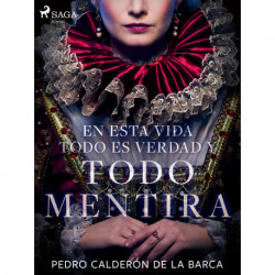 En esta vida todo es verdad y todo mentira