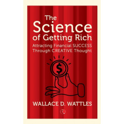 The Science of Getting Rich: Attracting Financial Success Through Creative Thought