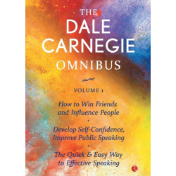 The Dale Carnegie Omnibus Vol. 1: How to Win Friends and Influence People | Develop Self-Confidence, Improve Public Speaking | The Quick & Easy Way to Effective Speaking |