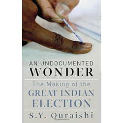 An Undocumented Wonder: The Making of the Great Indian Election