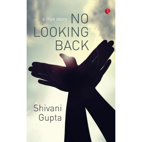 No Looking Back: A True Story