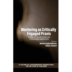 Mentoring as Critically Engaged Praxis: Storying the Lives and Contributions of Black Women Administrators