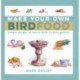 Make Your Own Bird Food: Simple Recipes to Entice Birds to Your Garden