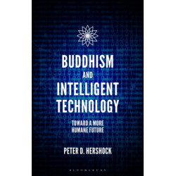 Buddhism and Intelligent Technology: Toward a More Humane Future
