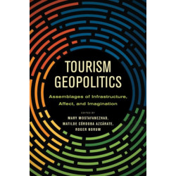 Tourism Geopolitics: Assemblages of Infrastructure, Affect, and Imagination