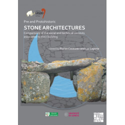 Pre and Protohistoric Stone Architectures: Comparisons of the Social and Technical Contexts Associated to Their Building: Proceedings of the XVIII UISPP World Congress (4-9 June 2018, Paris, France) Volume 1, Session XXXII-3