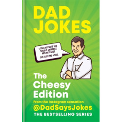 Dad Jokes: The Cheesy Edition: The third collection from the Instagram sensation @DadSaysJokes