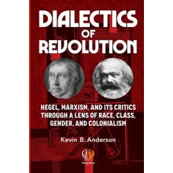 Dialectics of Revolution: Hegel, Marxism, and Its Critics Through a Lens of Race, Class, Gender, and Colonialism