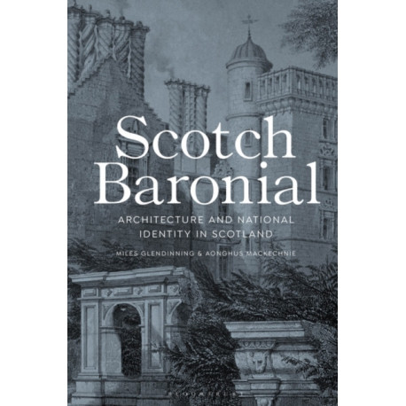Scotch Baronial: Architecture and National Identity in Scotland