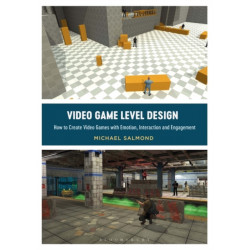 Video Game Level Design: How to Create Video Games with Emotion, Interaction, and Engagement