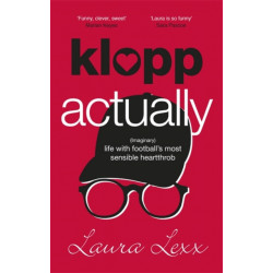 Klopp Actually: (Imaginary) Life with Football's Most Sensible Heartthrob