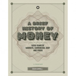 A Brief History of Money: 4000 Years of Markets, Currencies, Debt and Crisis