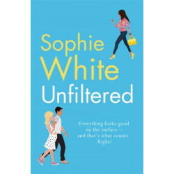Unfiltered: A warm and hilarious page-turner about secrets, consequences and new beginnings