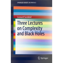 Three Lectures on Complexity and Black Holes