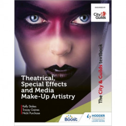 The City & Guilds Textbook: Theatrical, Special Effects and Media Make-Up Artistry
