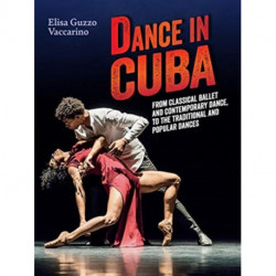 Dance in Cuba: From Classical Ballet and Contemporary Dance to Traditional and Popular Dances