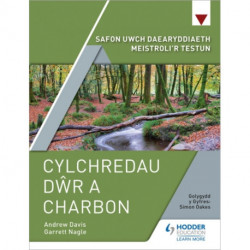 Safon Uwch Daearyddiaeth Meistroli'r Testun: Cylchredau Dwr a Charbon