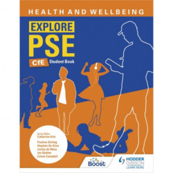 Explore PSE: Health and Wellbeing for CfE Student Book