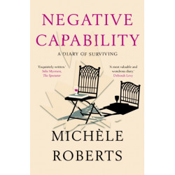 Negative Capability: A Diary of Surviving