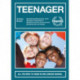 Teenager: All you need to know in one concise manual