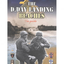 The D-Day Landing Beaches: The Guide