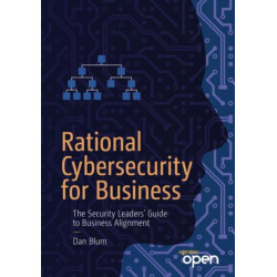 Rational Cybersecurity for Business: The Security Leaders' Guide to Business Alignment