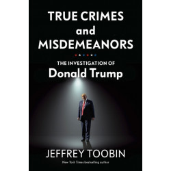 True Crimes and Misdemeanors: The Investigation of Donald Trump